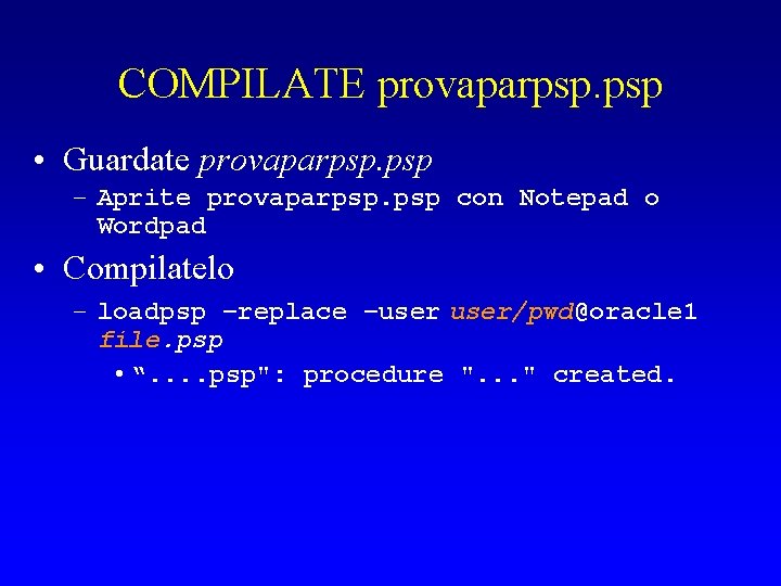 COMPILATE provaparpsp. psp • Guardate provaparpsp. psp – Aprite provaparpsp. psp con Notepad o