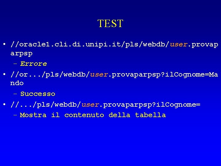 TEST • //oracle 1. cli. di. unipi. it/pls/webdb/user. provap arpsp – Errore • //or.