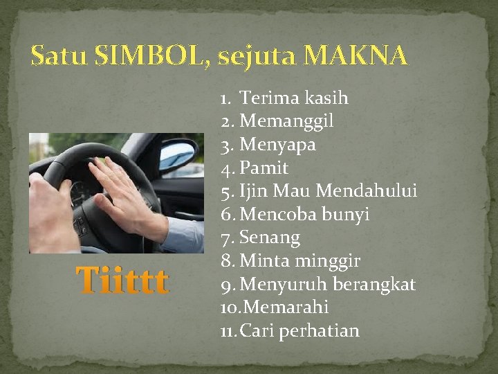 Satu SIMBOL, sejuta MAKNA Tiittt 1. Terima kasih 2. Memanggil 3. Menyapa 4. Pamit