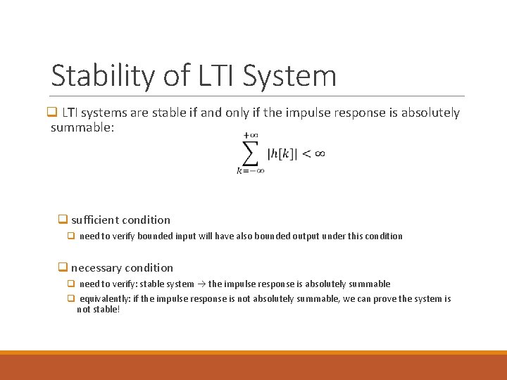 Stability of LTI System q LTI systems are stable if and only if the