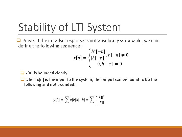 Stability of LTI System q Prove: if the impulse response is not absolutely summable,