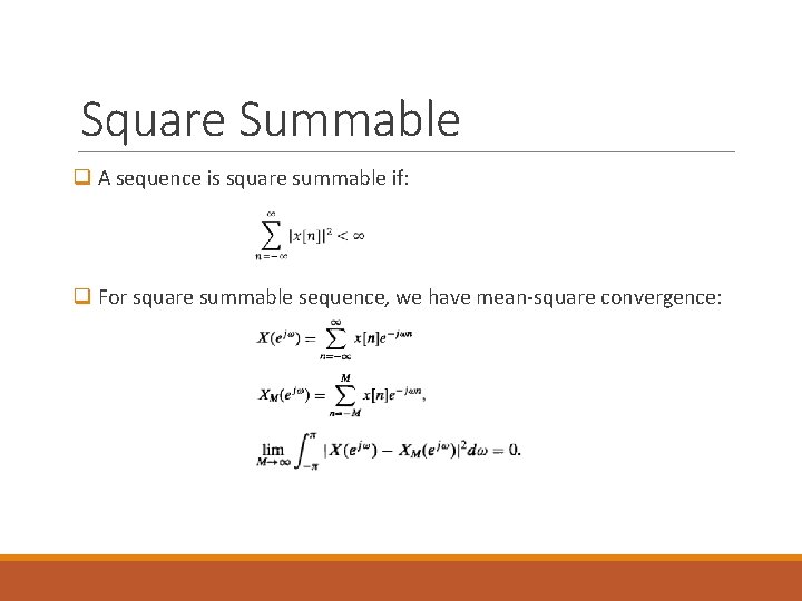Square Summable q A sequence is square summable if: q For square summable sequence,