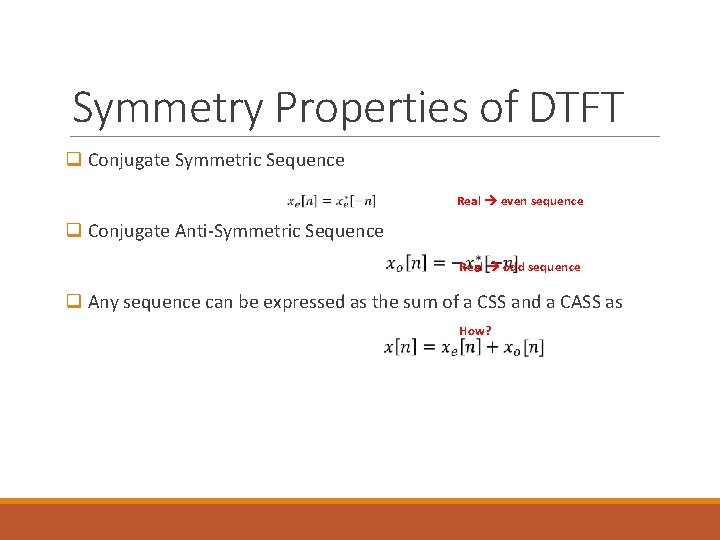 Symmetry Properties of DTFT q Conjugate Symmetric Sequence Real even sequence q Conjugate Anti-Symmetric