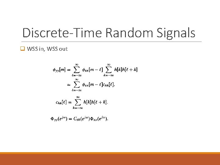 Discrete-Time Random Signals q WSS in, WSS out 