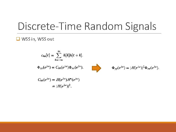 Discrete-Time Random Signals q WSS in, WSS out 