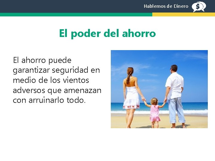 Hablemos de Dinero El poder del ahorro El ahorro puede garantizar seguridad en medio