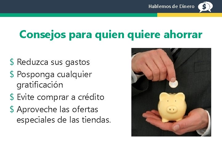 Hablemos de Dinero Consejos para quien quiere ahorrar $ Reduzca sus gastos $ Posponga