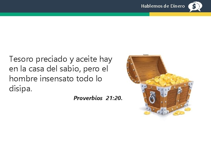 Hablemos de Dinero Tesoro preciado y aceite hay en la casa del sabio, pero