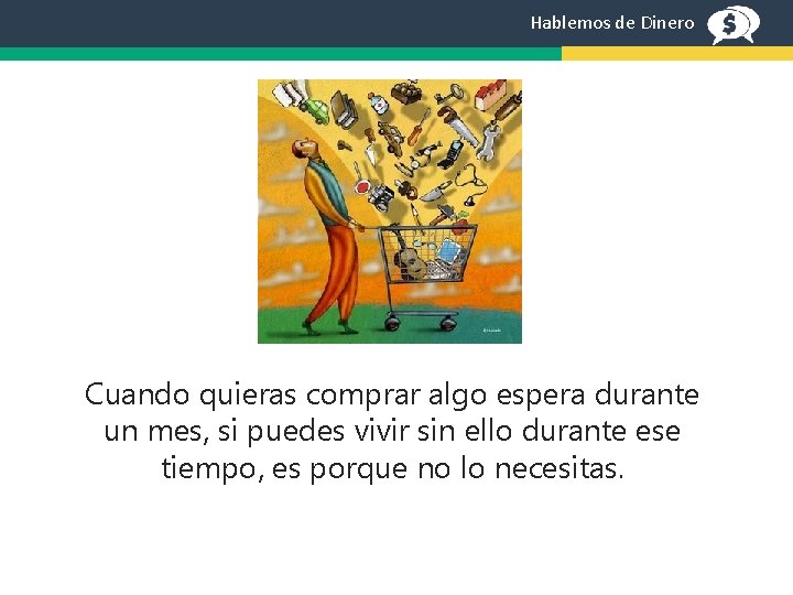 Hablemos de Dinero Cuando quieras comprar algo espera durante un mes, si puedes vivir
