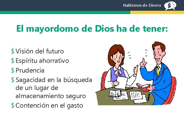 Hablemos de Dinero El mayordomo de Dios ha de tener: $ Visión del futuro