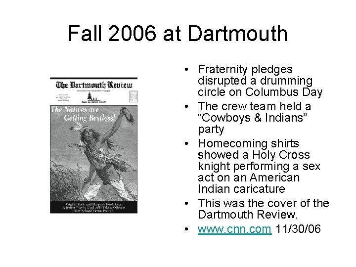 Fall 2006 at Dartmouth • Fraternity pledges disrupted a drumming circle on Columbus Day