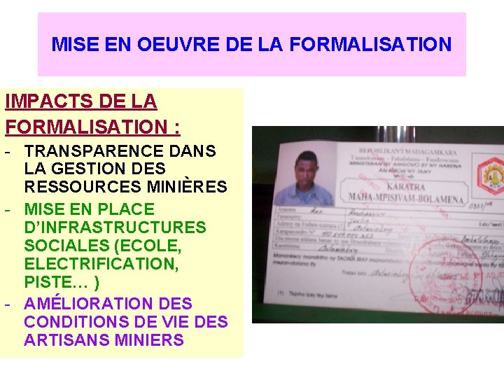 MISE EN OEUVRE DE LA FORMALISATION IMPACTS DE LA FORMALISATION : - TRANSPARENCE DANS