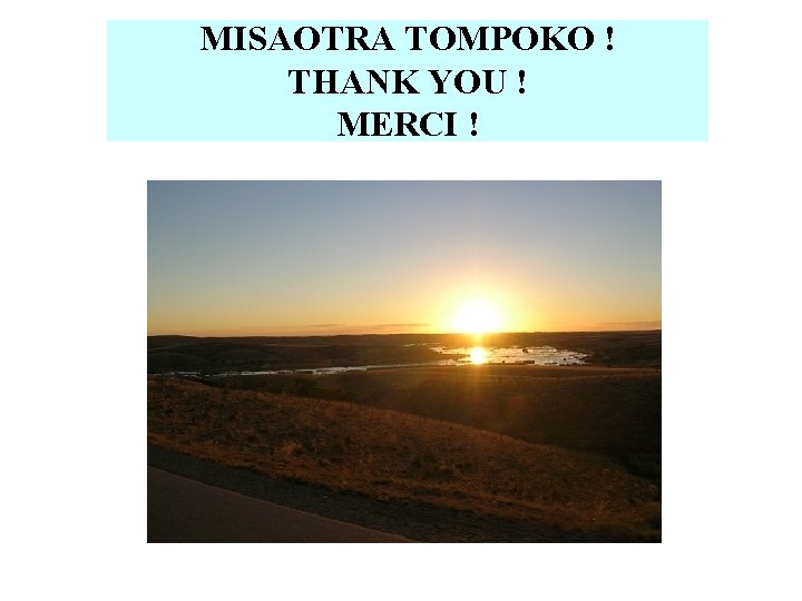 MISAOTRA TOMPOKO ! THANK YOU ! MERCI ! 