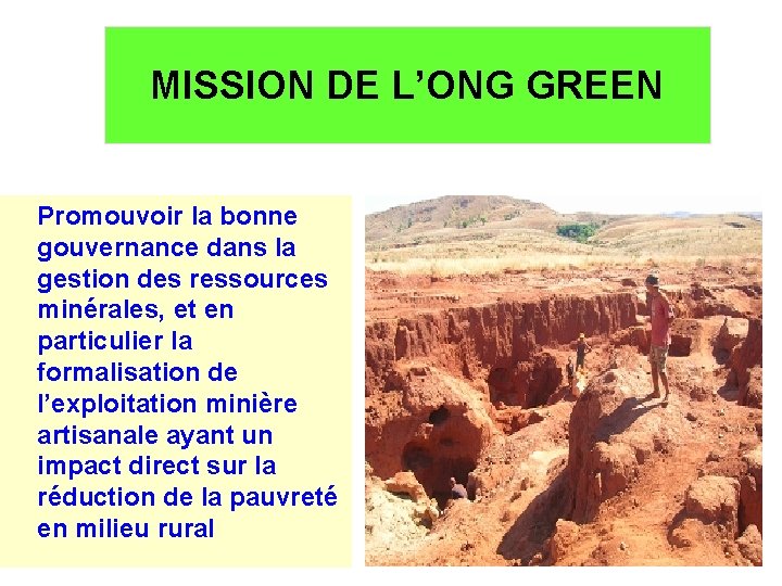 MISSION DE L’ONG GREEN Promouvoir la bonne gouvernance dans la gestion des ressources minérales,