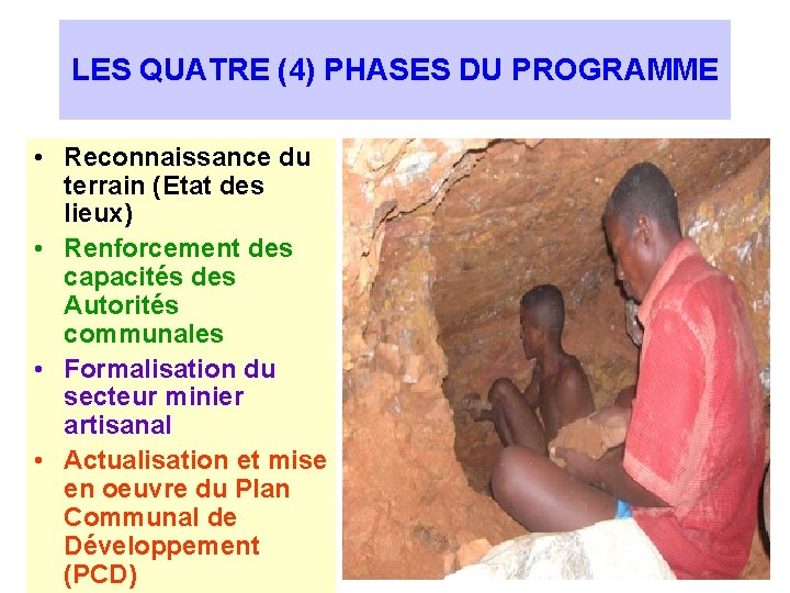 LES QUATRE (4) PHASES DU PROGRAMME • Reconnaissance du terrain (Etat des lieux) •