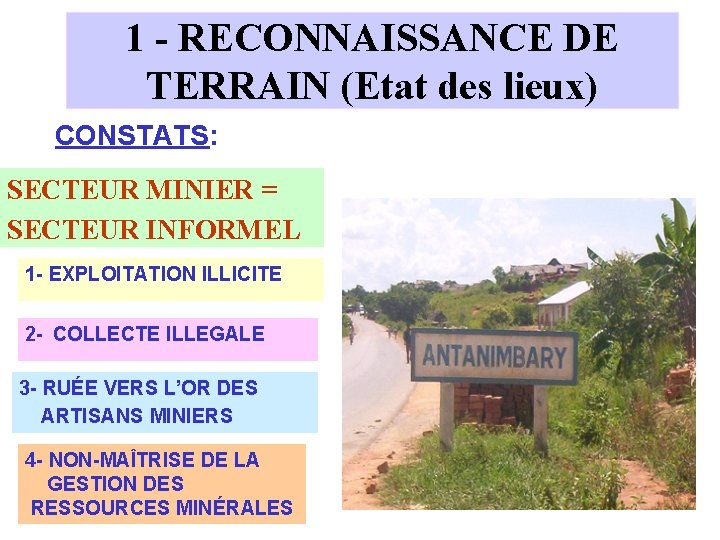 1 - RECONNAISSANCE DE TERRAIN (Etat des lieux) CONSTATS: SECTEUR MINIER = SECTEUR INFORMEL