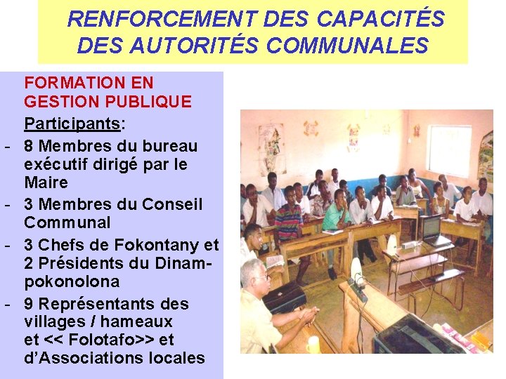 RENFORCEMENT DES CAPACITÉS DES AUTORITÉS COMMUNALES - FORMATION EN GESTION PUBLIQUE Participants: 8 Membres