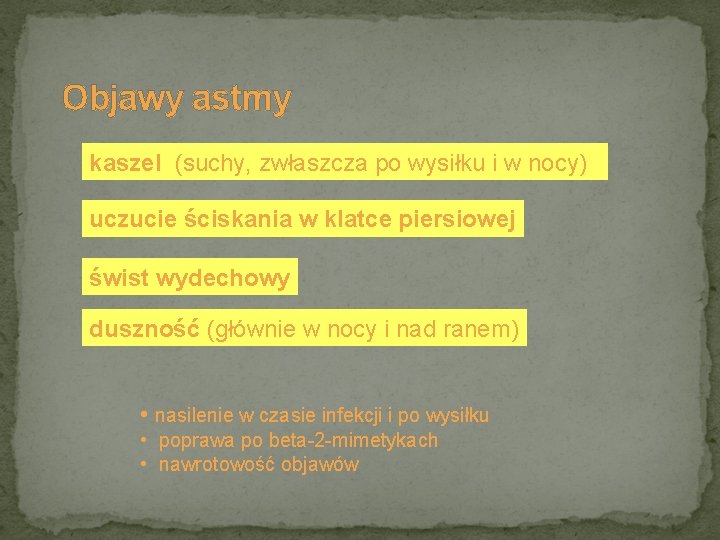 Objawy astmy kaszel (suchy, zwłaszcza po wysiłku i w nocy) uczucie ściskania w klatce