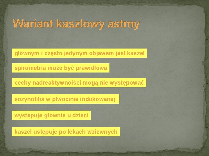 Wariant kaszlowy astmy głównym i często jedynym objawem jest kaszel spirometria może być prawidłowa