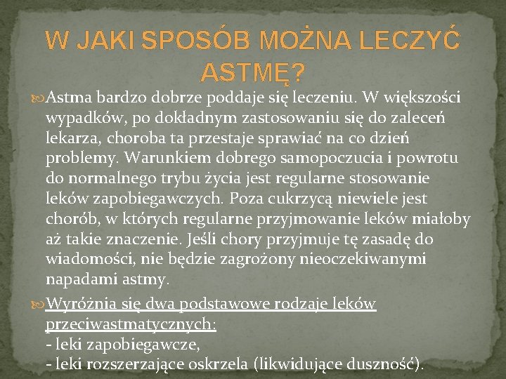 W JAKI SPOSÓB MOŻNA LECZYĆ ASTMĘ? Astma bardzo dobrze poddaje się leczeniu. W większości