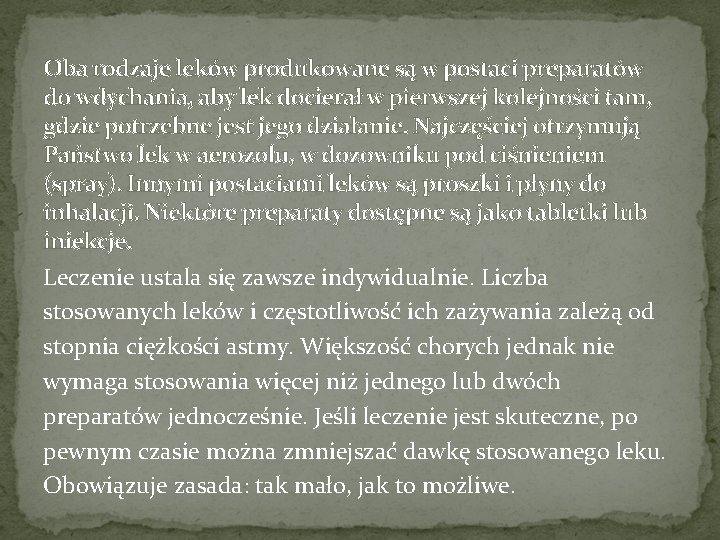 Oba rodzaje leków produkowane są w postaci preparatów do wdychania, aby lek docierał w