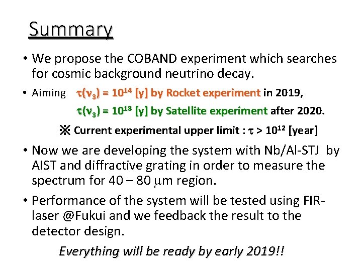 Summary • We propose the COBAND experiment which searches for cosmic background neutrino decay.