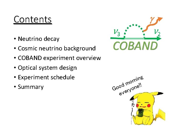 Contents • Neutrino decay • Cosmic neutrino background • COBAND experiment overview • Optical