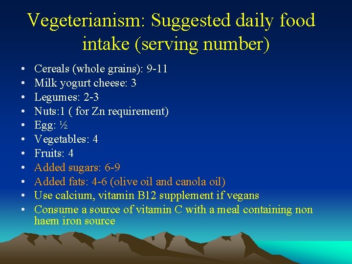 Vegeterianism: Suggested daily food intake (serving number) • • • Cereals (whole grains): 9