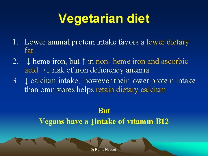 Vegetarian diet 1. Lower animal protein intake favors a lower dietary fat 2. ↓