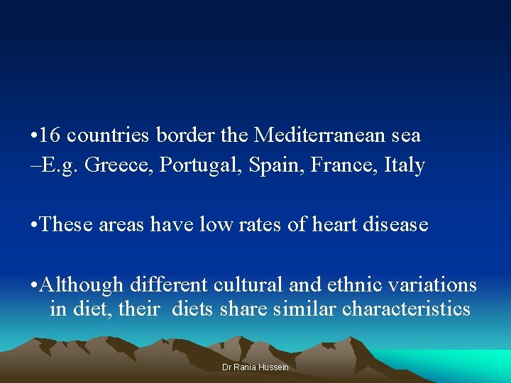  • 16 countries border the Mediterranean sea –E. g. Greece, Portugal, Spain, France,