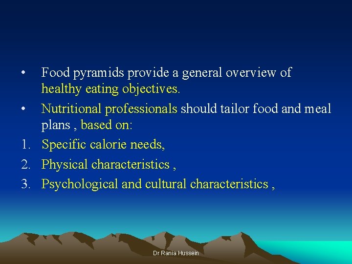  • Food pyramids provide a general overview of healthy eating objectives. • Nutritional