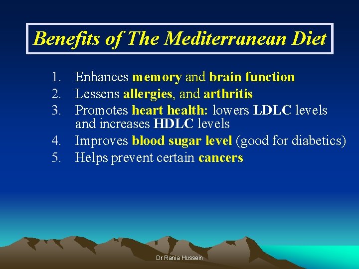 Benefits of The Mediterranean Diet 1. Enhances memory and brain function 2. Lessens allergies,