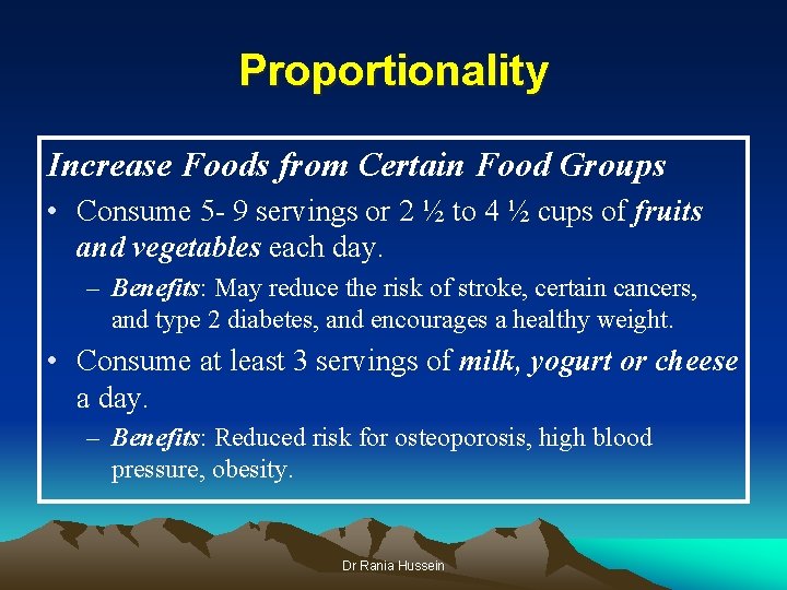 Proportionality Increase Foods from Certain Food Groups • Consume 5 - 9 servings or