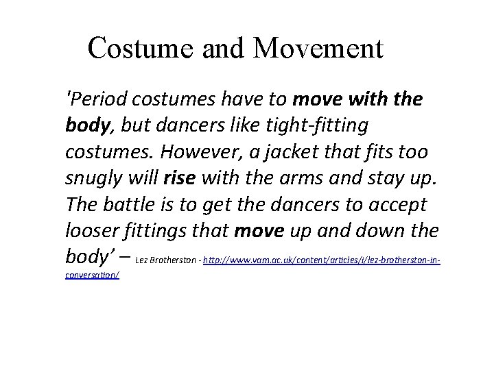 Costume and Movement 'Period costumes have to move with the body, but dancers like