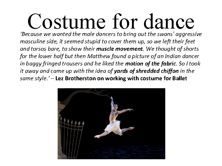 Costume for dance ‘Because we wanted the male dancers to bring out the swans'