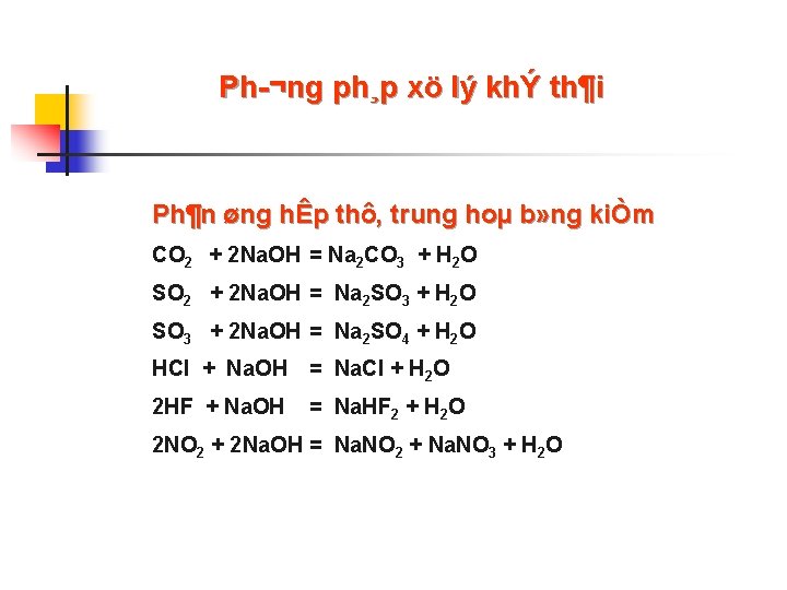Ph ¬ng ph¸p xö lý khÝ th¶i Ph¶n øng hÊp thô, trung hoµ b» Ph ¬ng ph¸p xö lý khÝ th¶i Ph¶n øng hÊp thô, trung hoµ b»