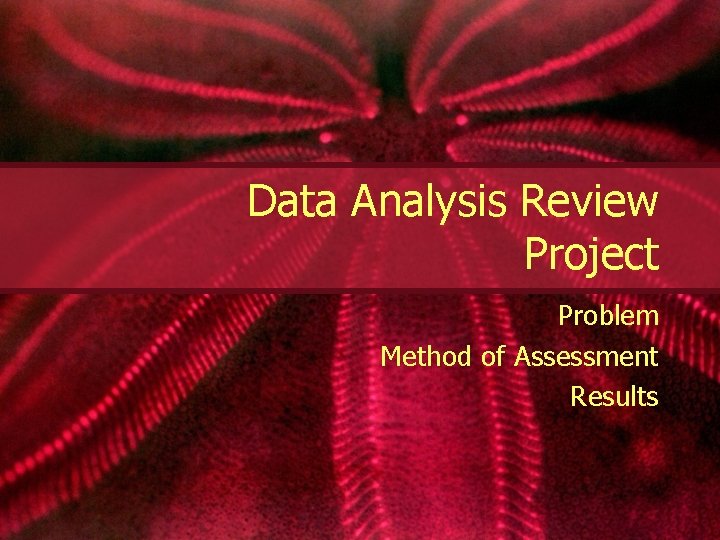 Data Analysis Review Project Problem Method of Assessment Results 