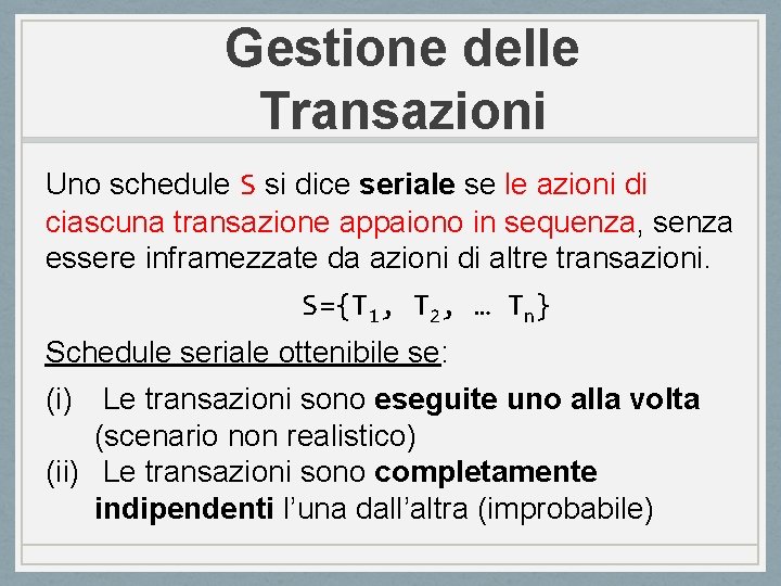 Gestione delle Transazioni Uno schedule S si dice seriale se le azioni di ciascuna