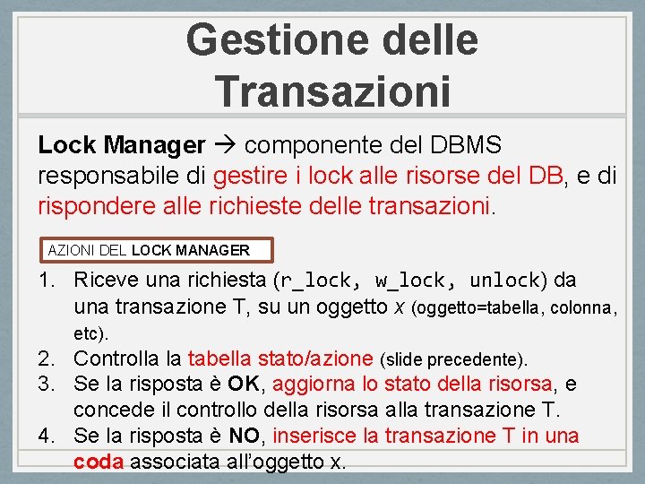 Gestione delle Transazioni Lock Manager componente del DBMS responsabile di gestire i lock alle