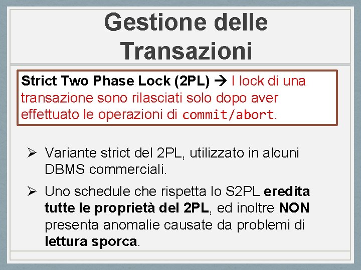 Gestione delle Transazioni Strict Two Phase Lock (2 PL) I lock di una transazione