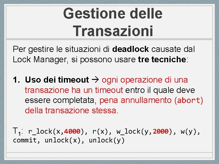 Gestione delle Transazioni Per gestire le situazioni di deadlock causate dal Lock Manager, si