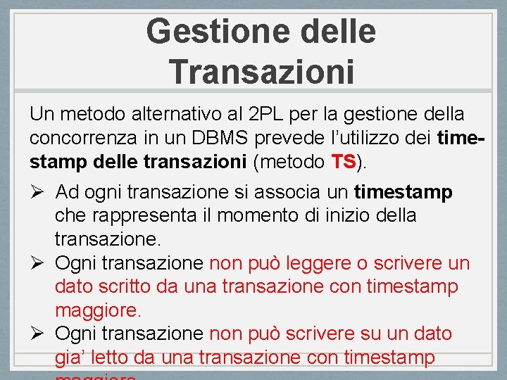 Gestione delle Transazioni Un metodo alternativo al 2 PL per la gestione della concorrenza