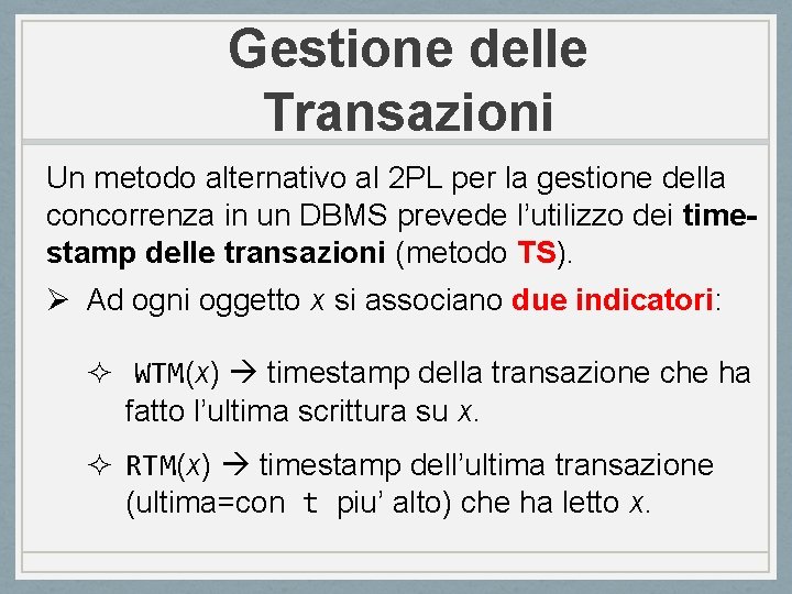 Gestione delle Transazioni Un metodo alternativo al 2 PL per la gestione della concorrenza