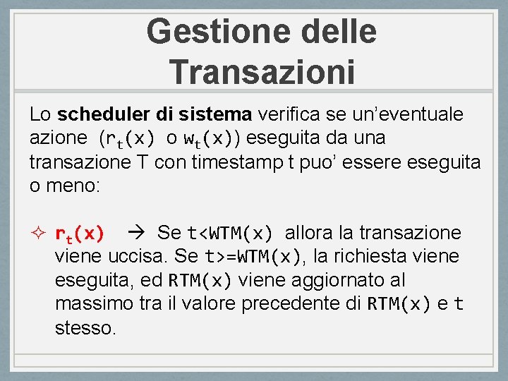 Gestione delle Transazioni Lo scheduler di sistema verifica se un’eventuale azione (rt(x) o wt(x))