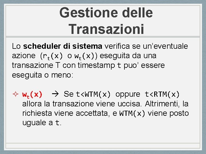 Gestione delle Transazioni Lo scheduler di sistema verifica se un’eventuale azione (rt(x) o wt(x))