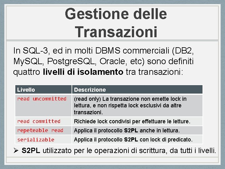 Gestione delle Transazioni In SQL-3, ed in molti DBMS commerciali (DB 2, My. SQL,