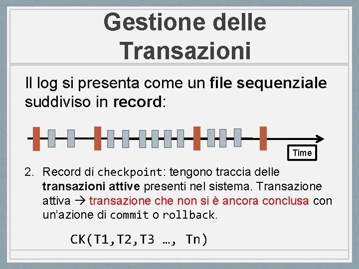 Gestione delle Transazioni Il log si presenta come un file sequenziale suddiviso in record: