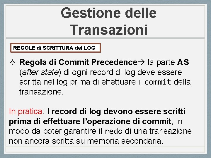 Gestione delle Transazioni REGOLE di SCRITTURA del LOG ² Regola di Commit Precedence la