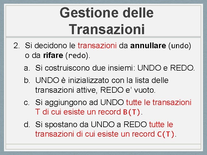 Gestione delle Transazioni 2. Si decidono le transazioni da annullare (undo) o da rifare