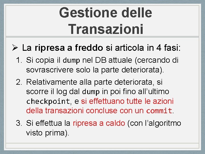 Gestione delle Transazioni Ø La ripresa a freddo si articola in 4 fasi: 1.